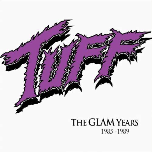Tuff : The Glam Years 1985 - 1989
